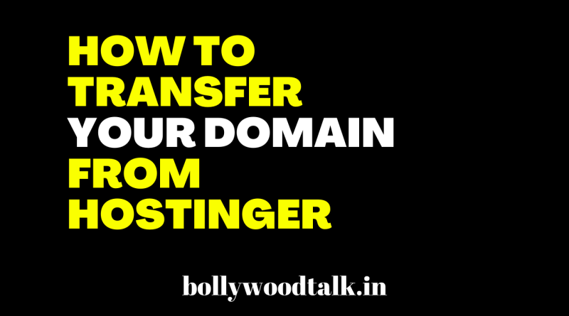 How to Transfer Your Domain from Hostinger